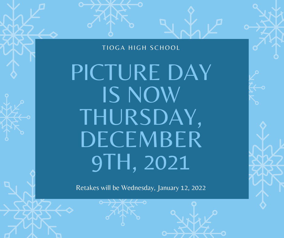 Picture day for Tioga High School will be Thursday, December 9th, 2021.
